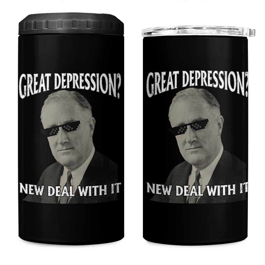 FDR Great Depression Deal With It 4 in 1 Can Cooler Tumbler Funny History Meme
