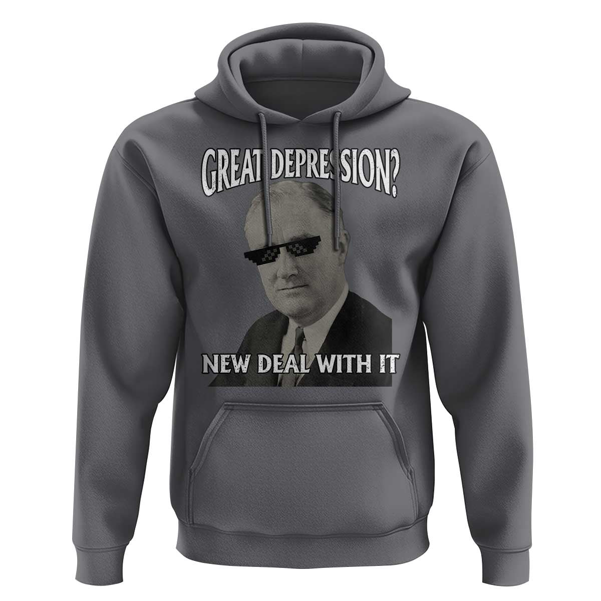 FDR Great Depression Deal With It Hoodie Funny History Meme