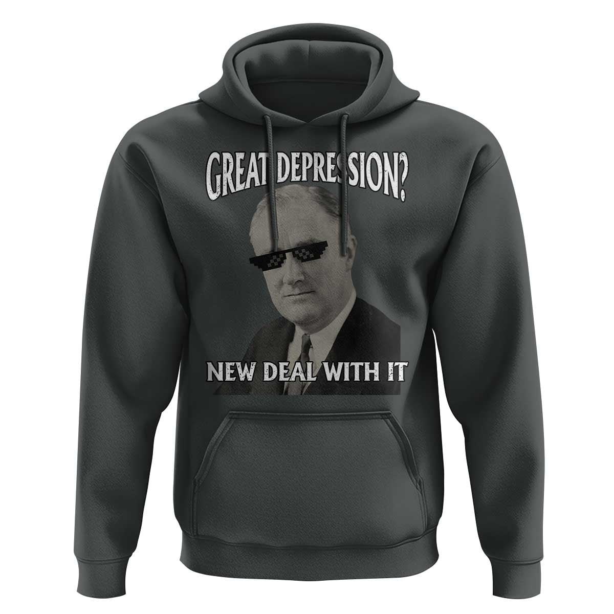 FDR Great Depression Deal With It Hoodie Funny History Meme