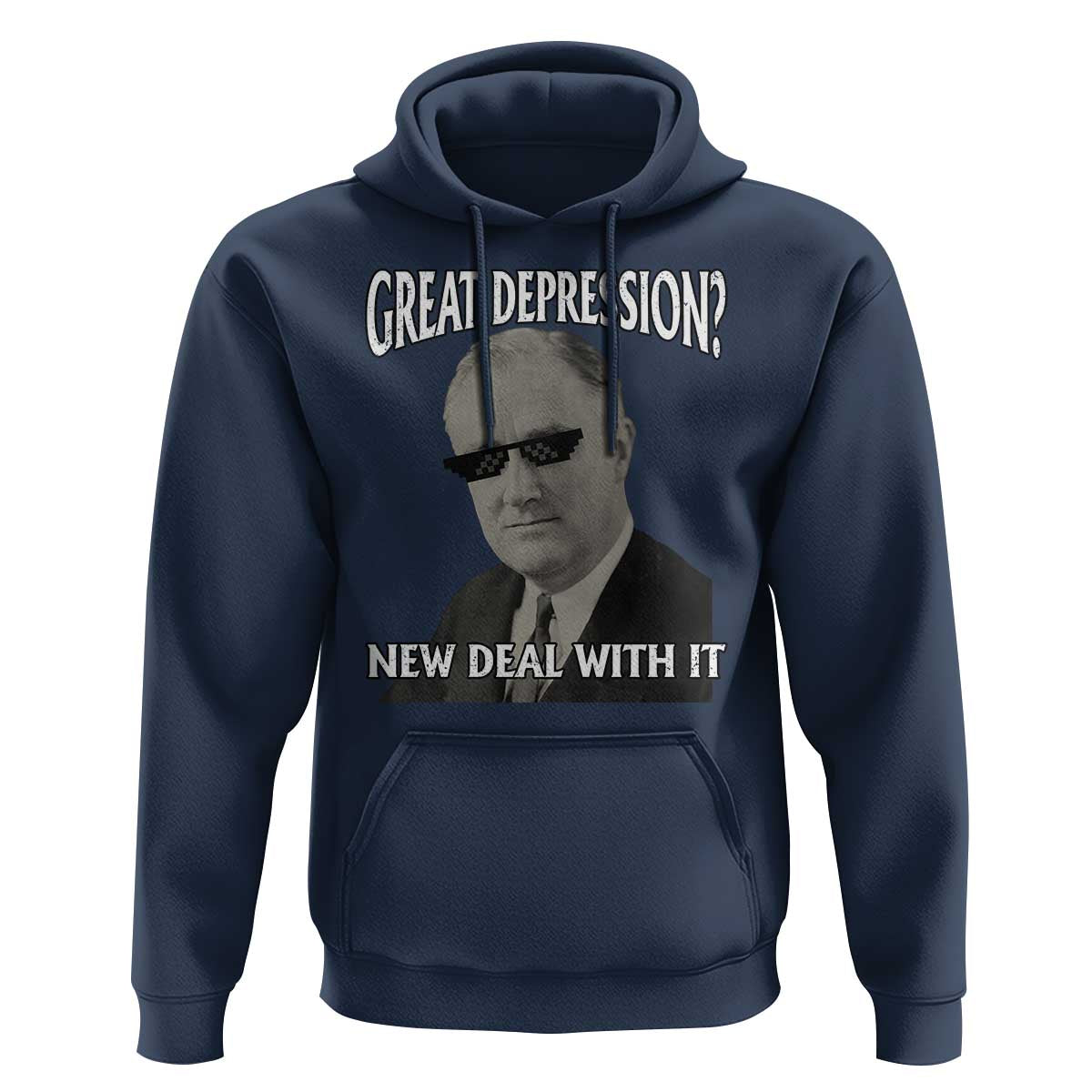 FDR Great Depression Deal With It Hoodie Funny History Meme