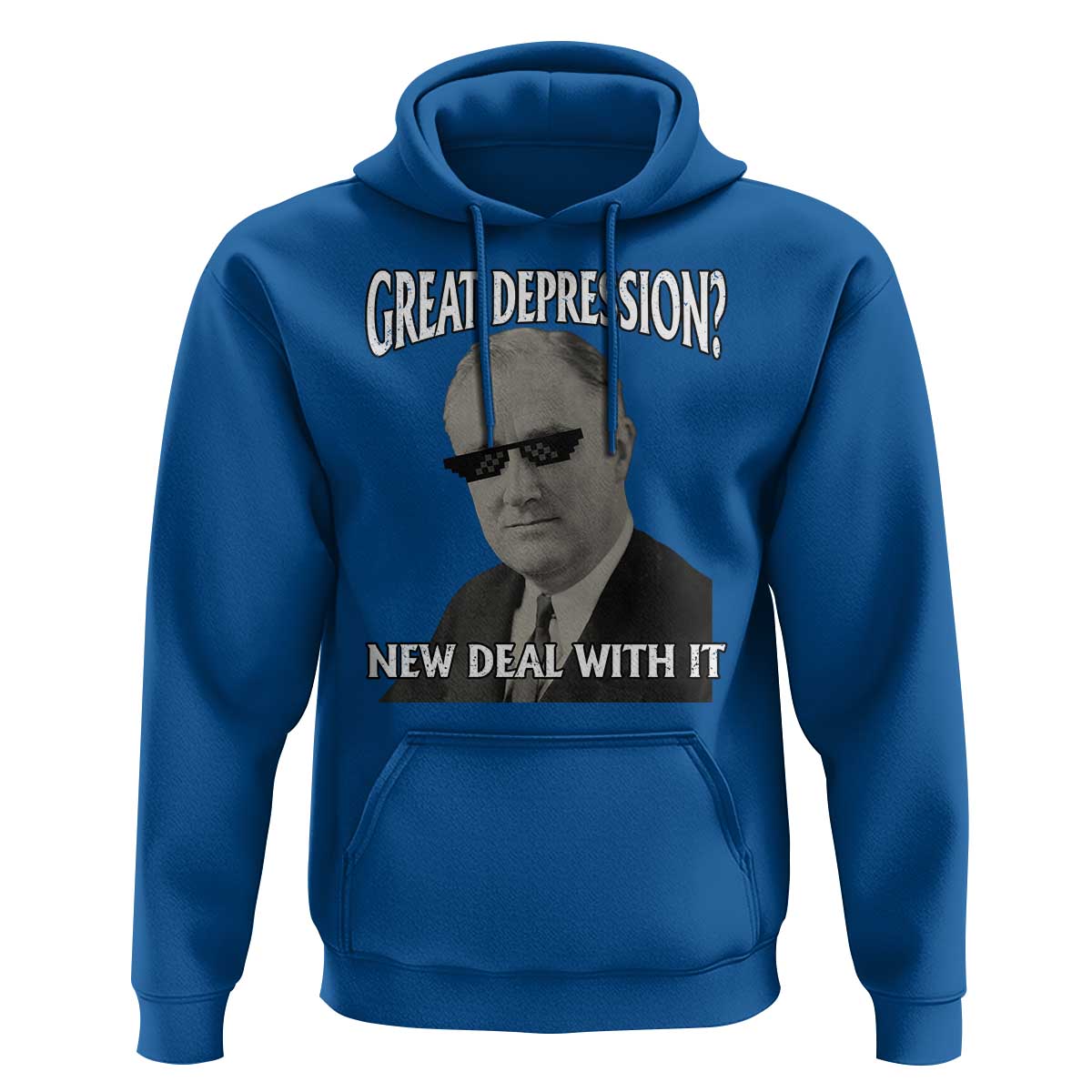 FDR Great Depression Deal With It Hoodie Funny History Meme