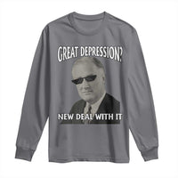 FDR Great Depression Deal With It Long Sleeve Shirt Funny History Meme