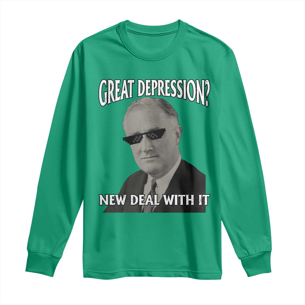 FDR Great Depression Deal With It Long Sleeve Shirt Funny History Meme