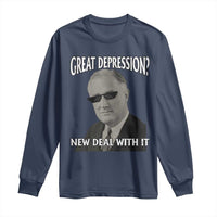 FDR Great Depression Deal With It Long Sleeve Shirt Funny History Meme