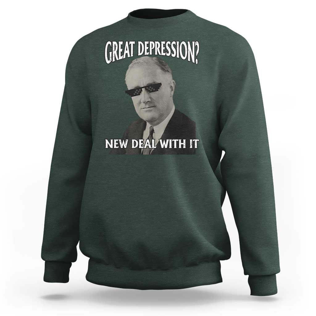 FDR Great Depression Deal With It Sweatshirt Funny History Meme