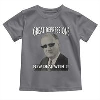 FDR Great Depression Deal With It Toddler T Shirt Funny History Meme