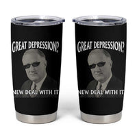 FDR Great Depression Deal With It Tumbler Cup Funny History Meme