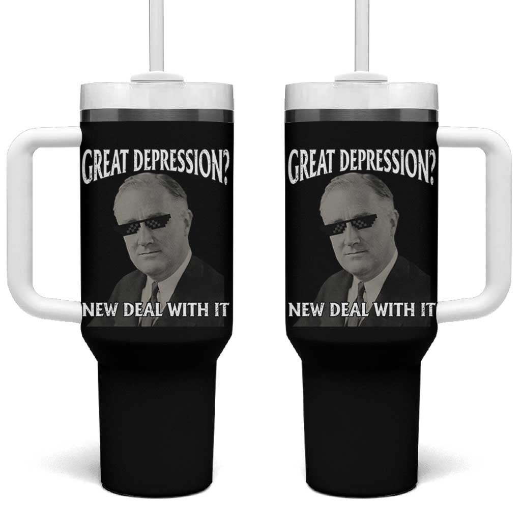 FDR Great Depression Deal With It Tumbler With Handle Funny History Meme