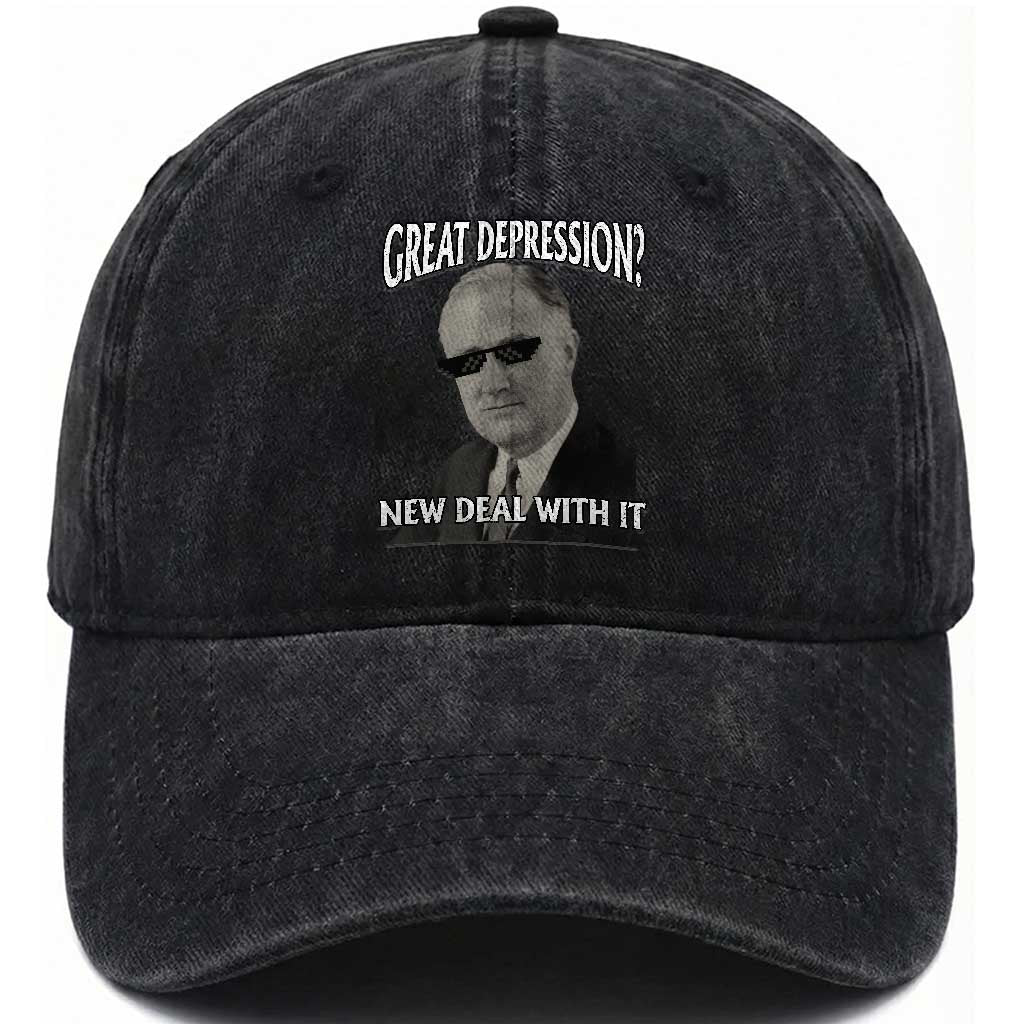 FDR Great Depression Deal With It Washed Cotton Baseball Cap Funny History Meme