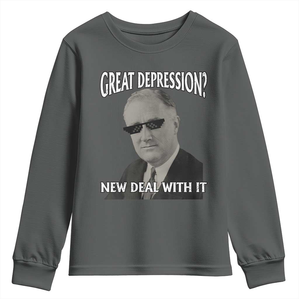 FDR Great Depression Deal With It Youth Sweatshirt Funny History Meme