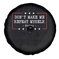 Don't Make Me Repeat Myself History Teacher Spare Tire Cover - Wonder Print Shop