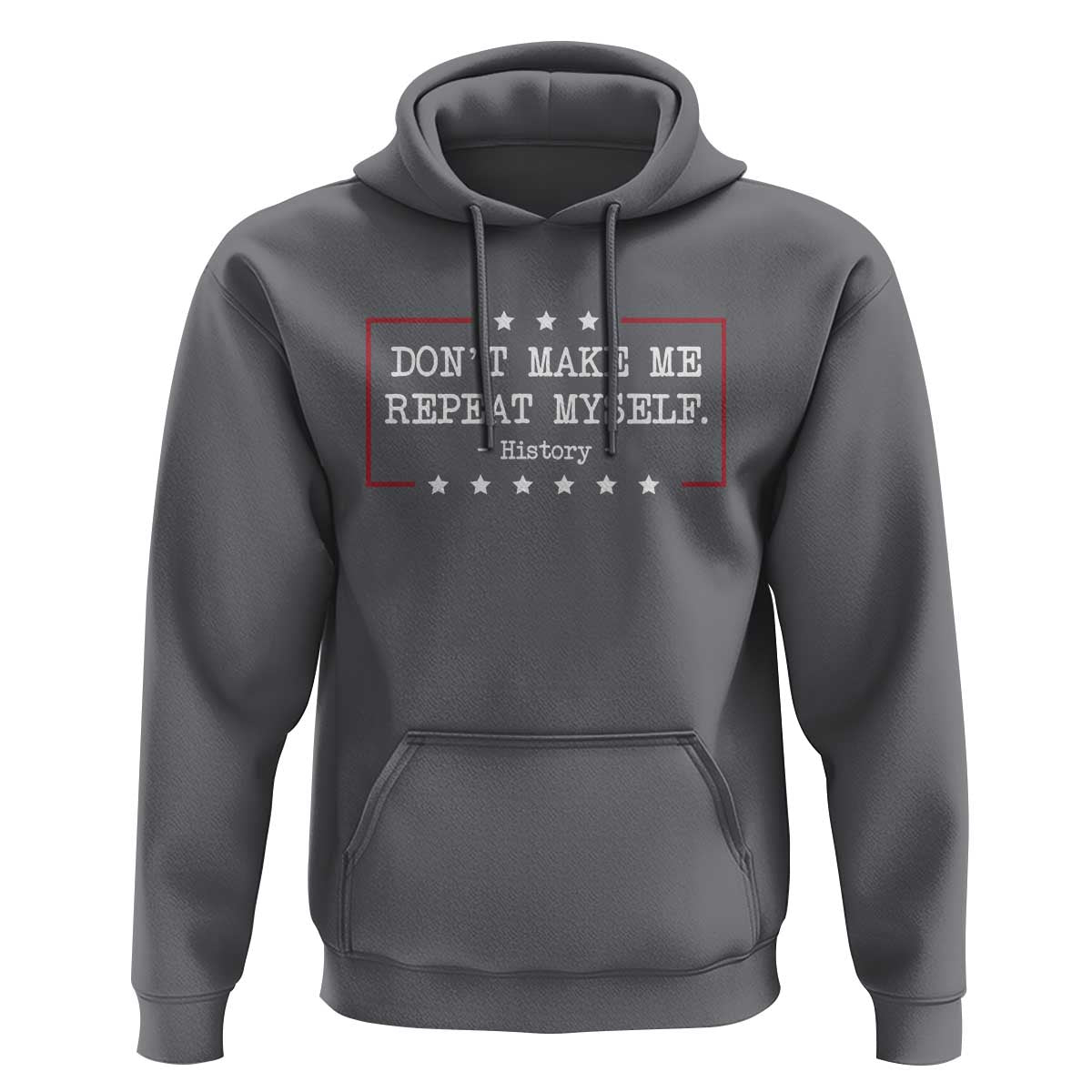 Don't Make Me Repeat Myself History Teacher Hoodie - Wonder Print Shop