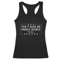 Don't Make Me Repeat Myself History Teacher Racerback Tank Top - Wonder Print Shop