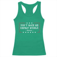 Don't Make Me Repeat Myself History Teacher Racerback Tank Top - Wonder Print Shop