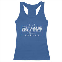 Don't Make Me Repeat Myself History Teacher Racerback Tank Top - Wonder Print Shop