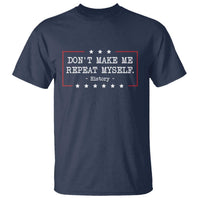 Don't Make Me Repeat Myself History Teacher T Shirt - Wonder Print Shop
