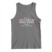 Don't Make Me Repeat Myself History Teacher Tank Top - Wonder Print Shop