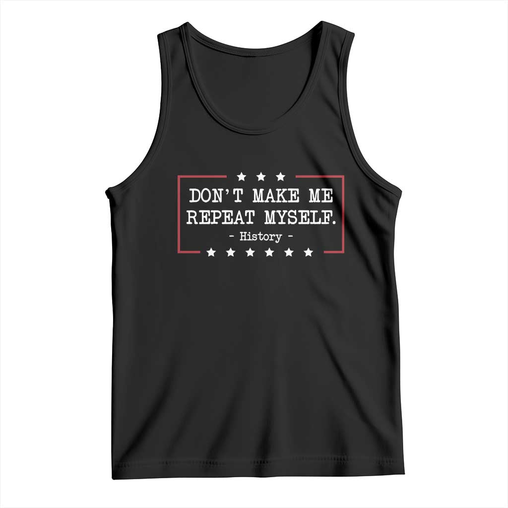 Don't Make Me Repeat Myself History Teacher Tank Top - Wonder Print Shop