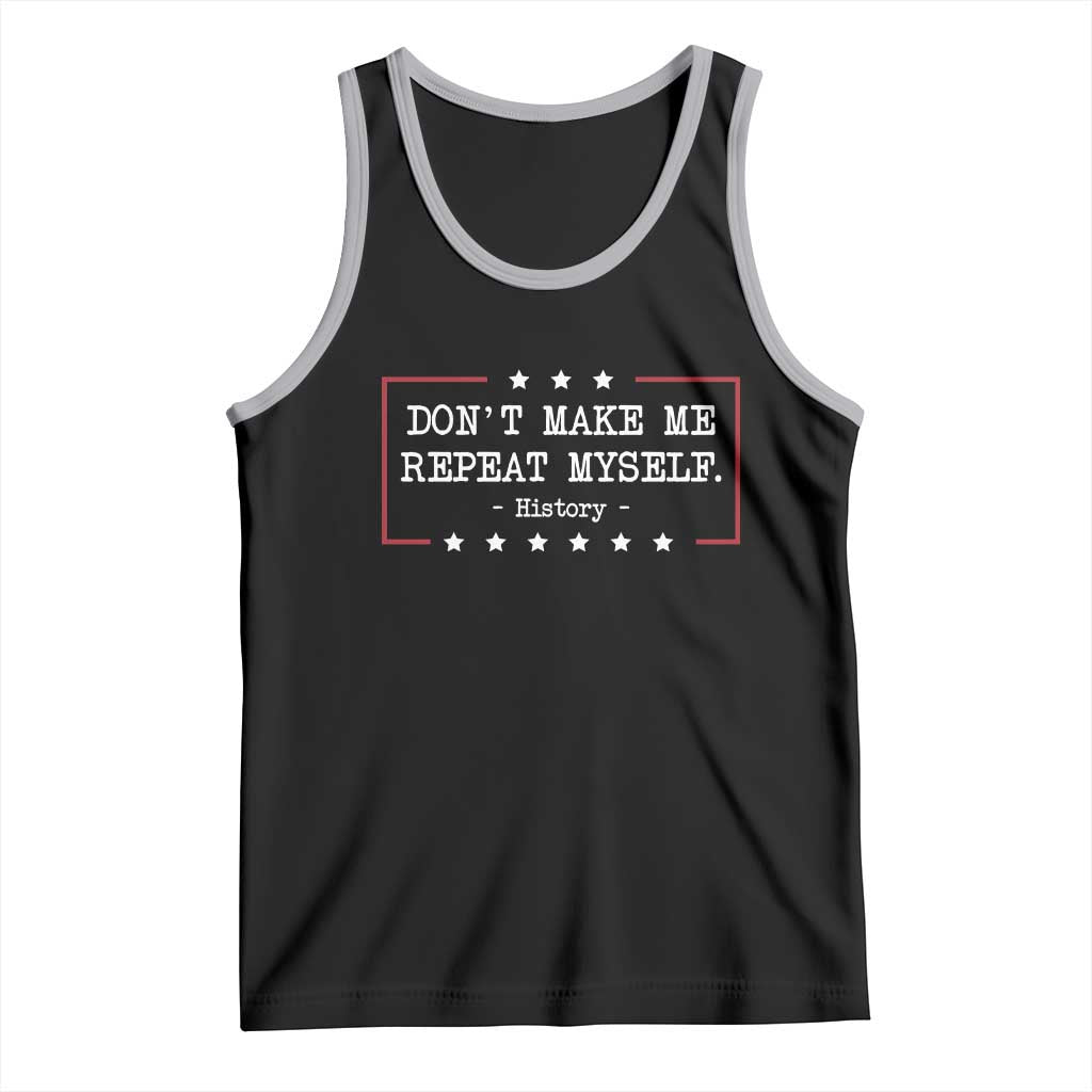 Don't Make Me Repeat Myself History Teacher Tank Top - Wonder Print Shop