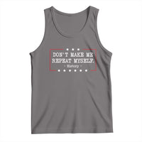 Don't Make Me Repeat Myself History Teacher Tank Top - Wonder Print Shop