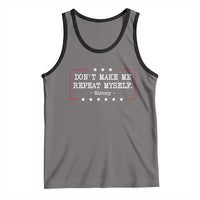 Don't Make Me Repeat Myself History Teacher Tank Top - Wonder Print Shop