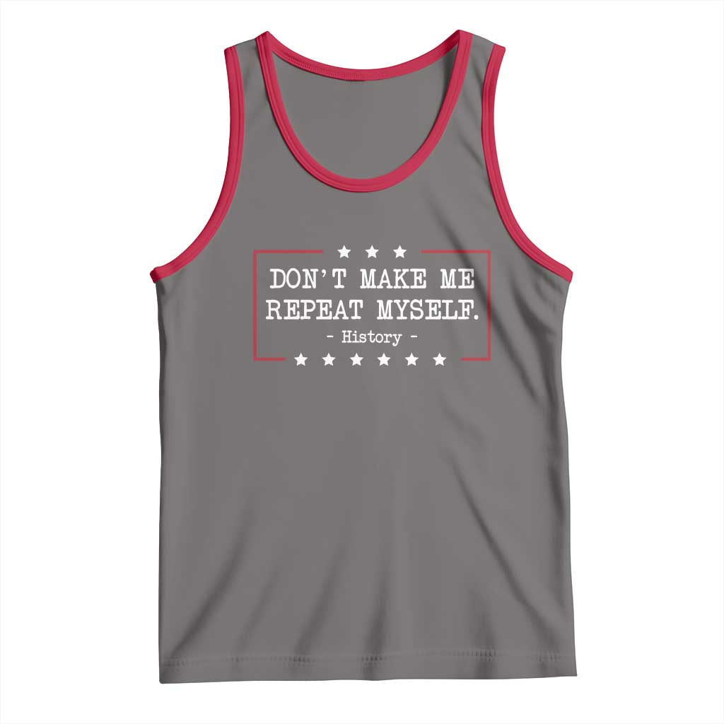 Don't Make Me Repeat Myself History Teacher Tank Top - Wonder Print Shop