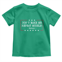 Don't Make Me Repeat Myself History Teacher Toddler T Shirt - Wonder Print Shop