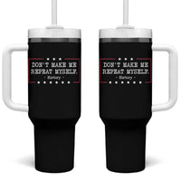 Don't Make Me Repeat Myself History Teacher Tumbler With Handle - Wonder Print Shop