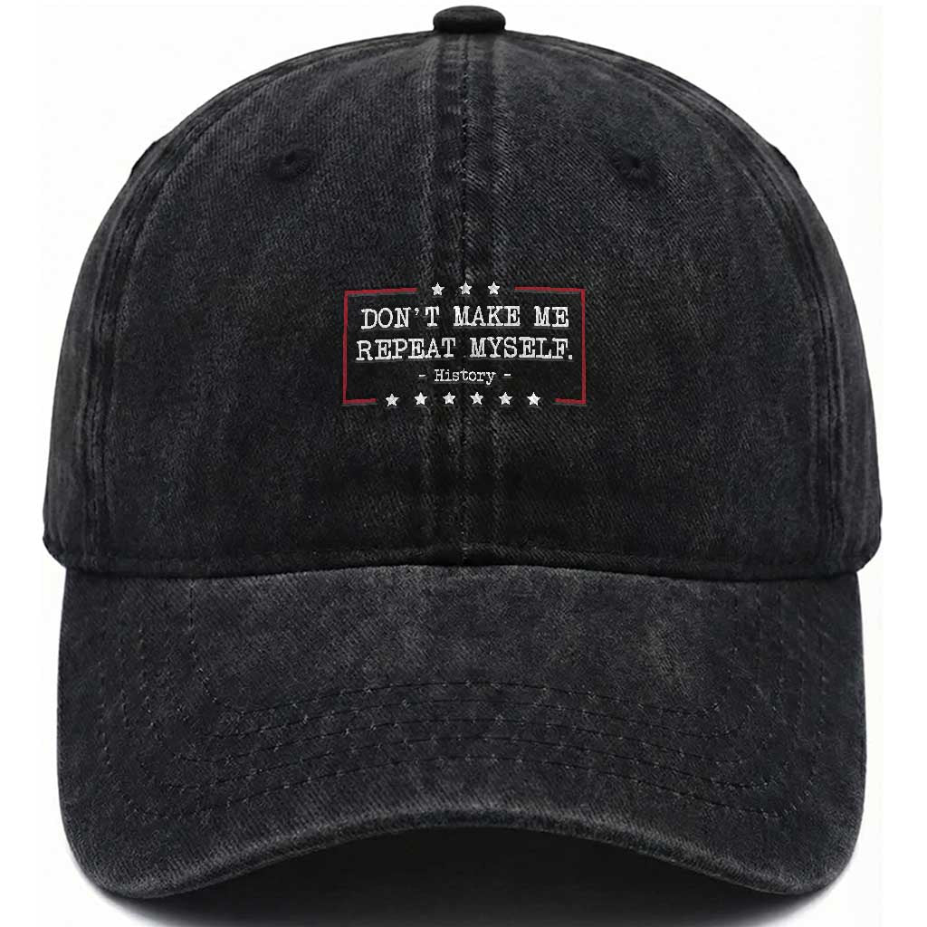 Don't Make Me Repeat Myself History Teacher Washed Cotton Baseball Cap