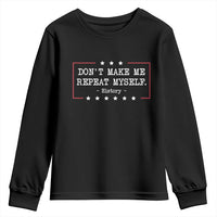 Don't Make Me Repeat Myself History Teacher Youth Sweatshirt - Wonder Print Shop