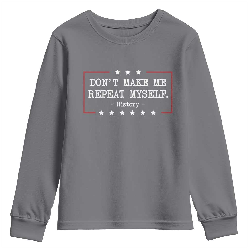 Don't Make Me Repeat Myself History Teacher Youth Sweatshirt - Wonder Print Shop