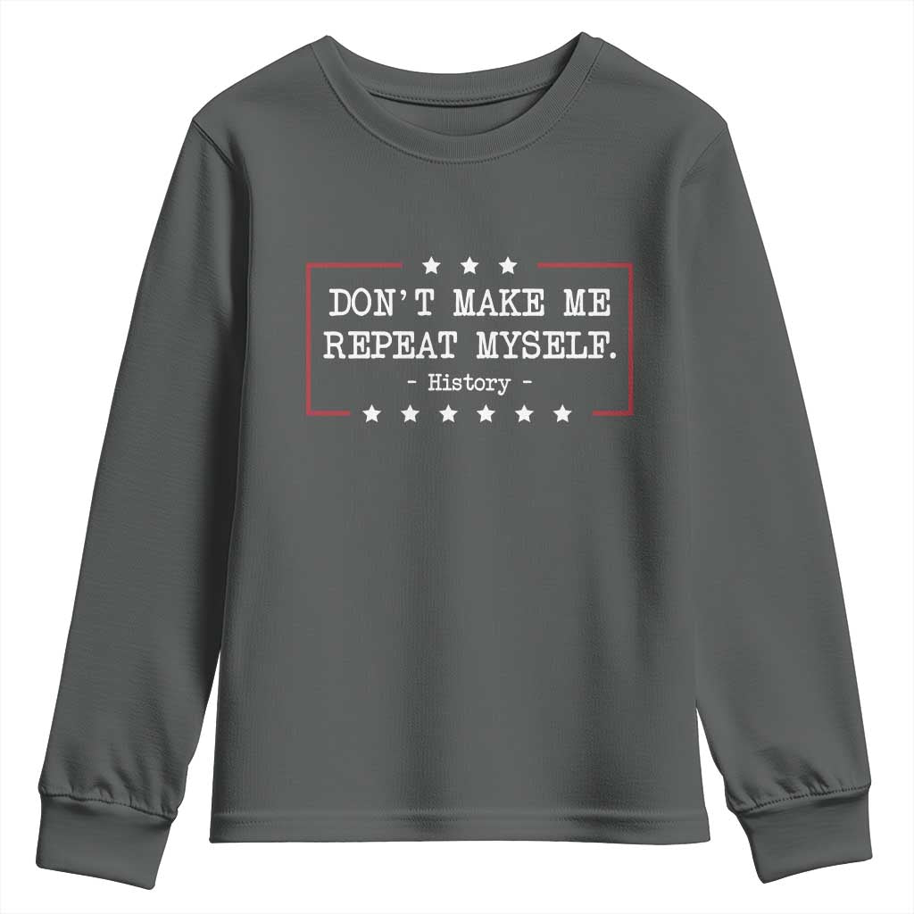 Don't Make Me Repeat Myself History Teacher Youth Sweatshirt - Wonder Print Shop
