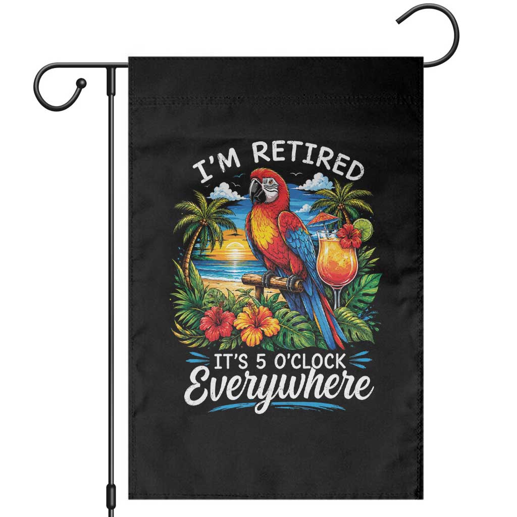 Humor Retirement Garden Flag Im Retired 5 OClock Everywhere Vintage Beach Parrot Cocktail