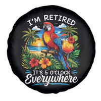 Humor Retirement Spare Tire Cover Im Retired 5 OClock Everywhere Vintage Beach Parrot Cocktail