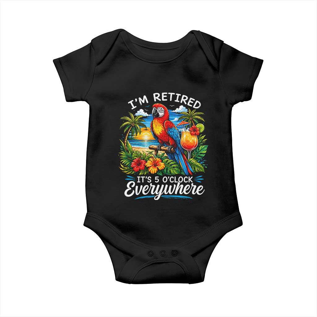 Humor Retirement Baby Onesie Im Retired 5 OClock Everywhere Vintage Beach Parrot Cocktail
