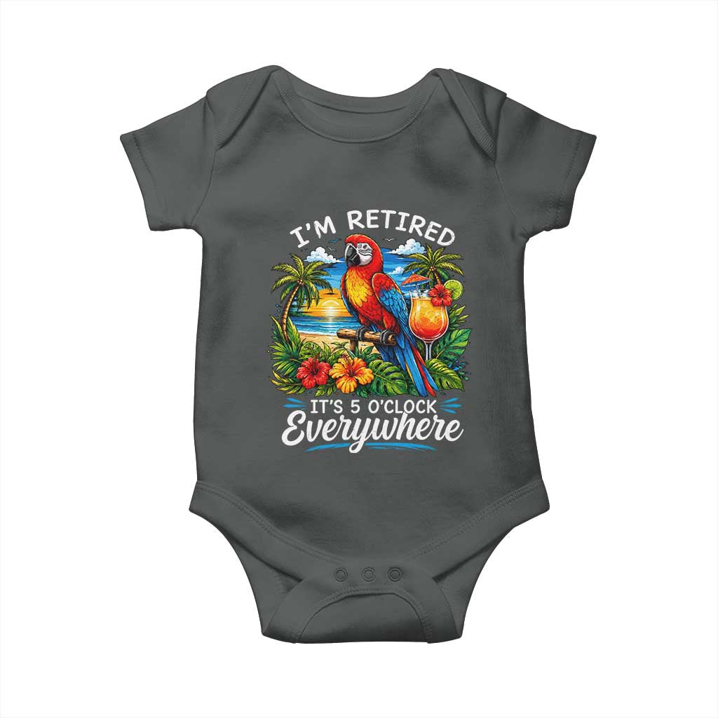 Humor Retirement Baby Onesie Im Retired 5 OClock Everywhere Vintage Beach Parrot Cocktail