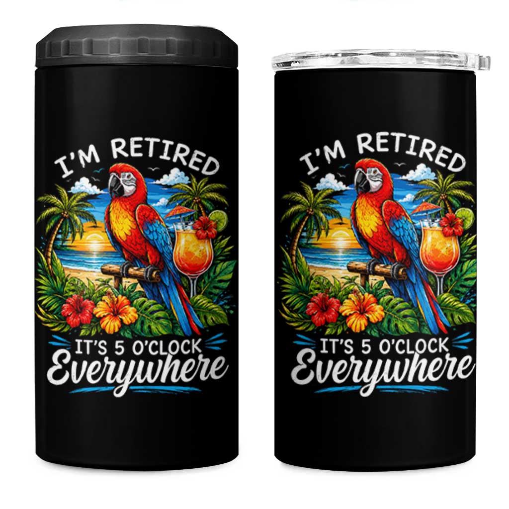Humor Retirement 4 in 1 Can Cooler Tumbler Im Retired 5 OClock Everywhere Vintage Beach Parrot Cocktail