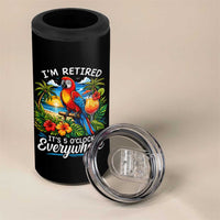 Humor Retirement 4 in 1 Can Cooler Tumbler Im Retired 5 OClock Everywhere Vintage Beach Parrot Cocktail