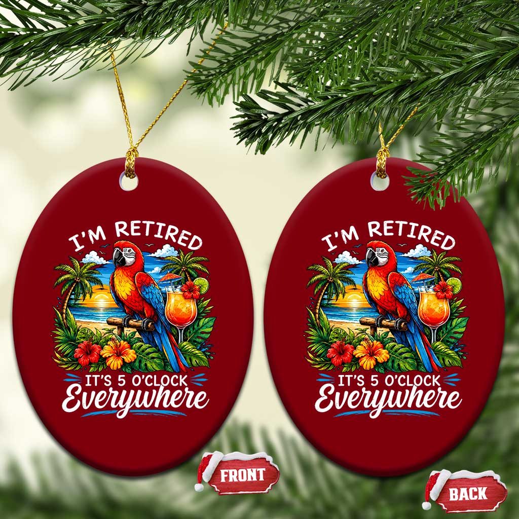Humor Retirement Ceramic Ornament Im Retired 5 OClock Everywhere Vintage Beach Parrot Cocktail