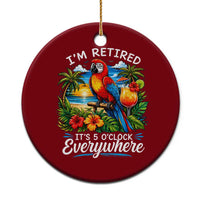Humor Retirement Ceramic Ornament Im Retired 5 OClock Everywhere Vintage Beach Parrot Cocktail