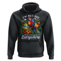 Humor Retirement Hoodie Im Retired 5 OClock Everywhere Vintage Beach Parrot Cocktail