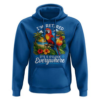 Humor Retirement Hoodie Im Retired 5 OClock Everywhere Vintage Beach Parrot Cocktail