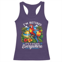 Humor Retirement Racerback Tank Top Im Retired 5 OClock Everywhere Vintage Beach Parrot Cocktail