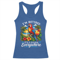 Humor Retirement Racerback Tank Top Im Retired 5 OClock Everywhere Vintage Beach Parrot Cocktail