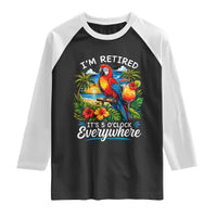 Humor Retirement Raglan Shirt Im Retired 5 OClock Everywhere Vintage Beach Parrot Cocktail