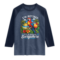Humor Retirement Raglan Shirt Im Retired 5 OClock Everywhere Vintage Beach Parrot Cocktail