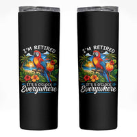 Humor Retirement Skinny Tumbler Im Retired 5 OClock Everywhere Vintage Beach Parrot Cocktail