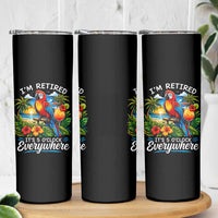 Humor Retirement Skinny Tumbler Im Retired 5 OClock Everywhere Vintage Beach Parrot Cocktail