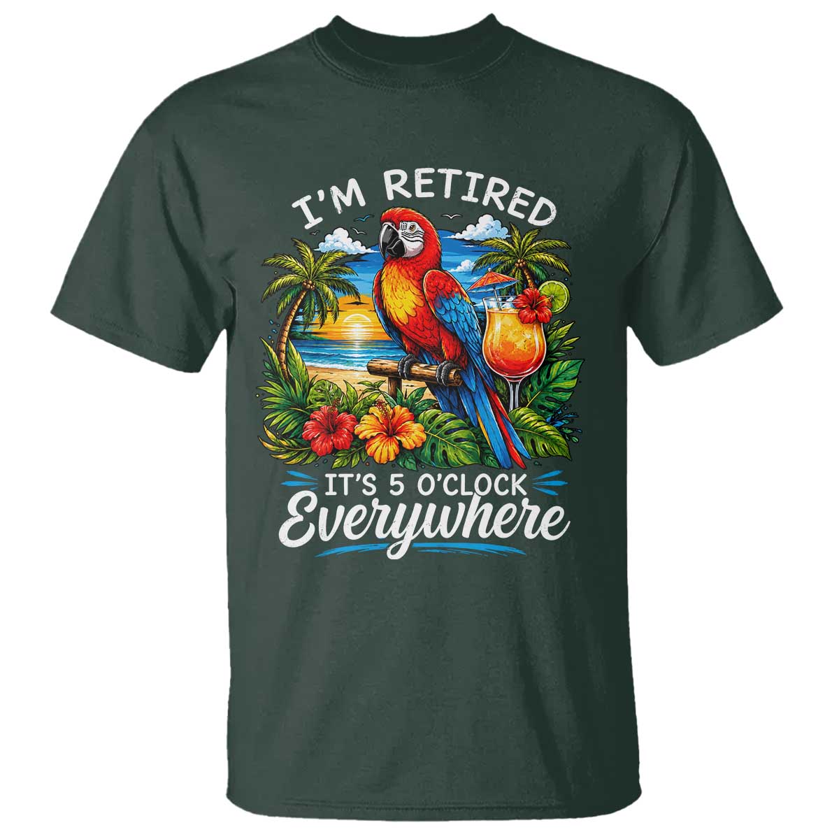 Humor Retirement T Shirt Im Retired 5 OClock Everywhere Vintage Beach Parrot Cocktail