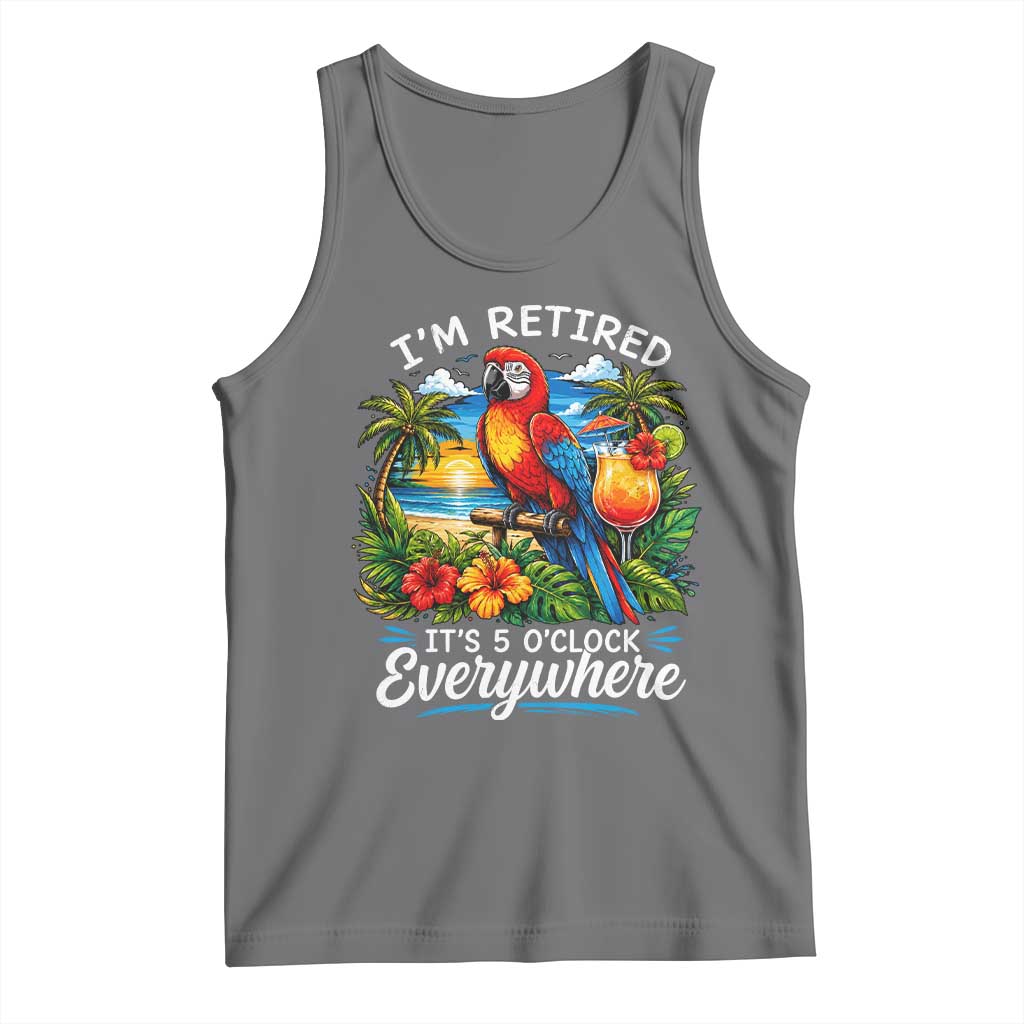 Humor Retirement Tank Top Im Retired 5 OClock Everywhere Vintage Beach Parrot Cocktail